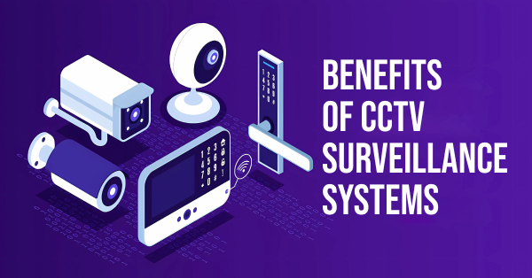 Benefits of CCTV Surveillance Systems